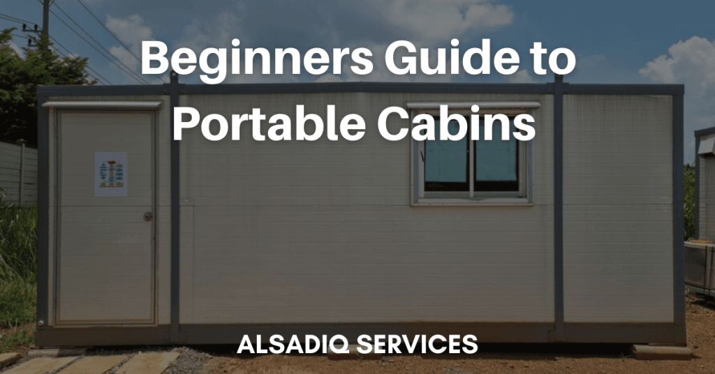 Beginners guide to Portable Cabins 2023 – Alsadiq Services