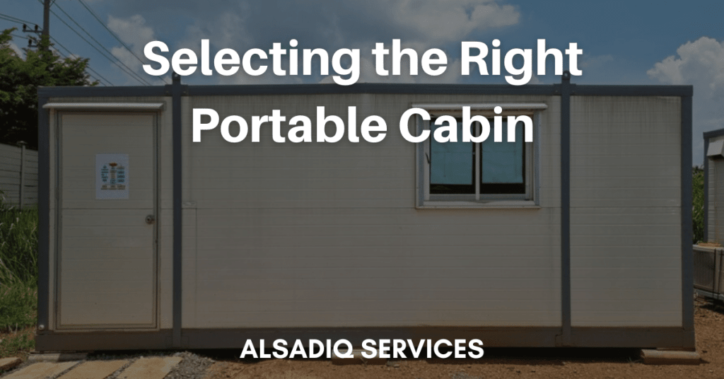 Selecting the Right Portable Cabin in 2023 – AlsadiqServices