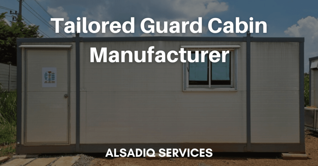 Tailored Guard Cabin Manufacturer 2023 – AlsadiqServices